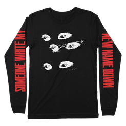 Black long sleeve shirt featuring the eyes design on the front and "someone write my new name down" printed on the sleeves.